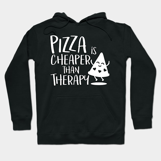 Pizza is cheaper than therapy Hoodie by hugandmug